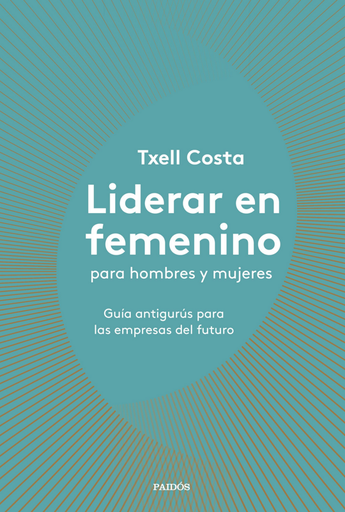 [9788449335600] LIDERAR EN FEMENINO PARA HOMBRES Y MUJERES