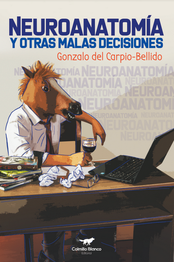 [9786124746932] NEUROANATOMÍA Y OTRAS MALAS DECISIONES