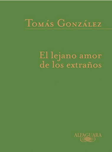 [9789587584837] EL LEJANO AMOR DE LOS EXTRAÑOS