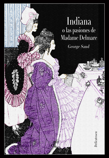 [9788494687563] INDIANA O LAS PASIONES DE MADAME DELMARE