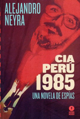 [9786124779305] CIA PERÚ, 1985: UNA NOVELA DE ESPÍAS