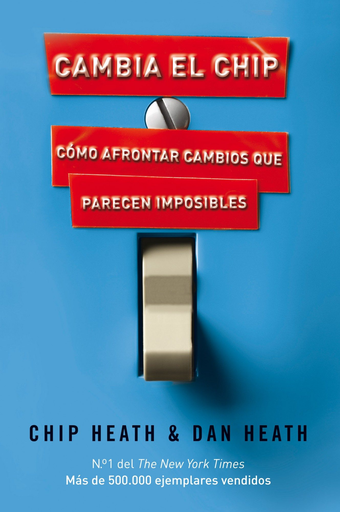 [9788498750867] CAMBIA EL CHIP: COMO AFRONTAR CAMBIOS QUE PARECEN IMPOSIBLES
