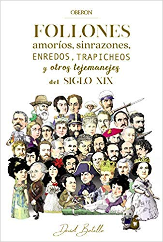 [9788441541665] FOLLONES, AMORÍOS, SINRAZONES, ENREDOS, TRAPICHEOS Y OTROS TEJEMANEJES DEL SIGLO XIX