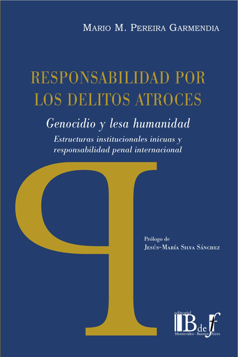 [9789974708839] RESPONSABILIDAD POR LOS DELITOS ATROCES: Genocidio y lesa humanidad