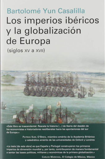 [9788417747961] LOS IMPERIOS IBÉRICOS Y LA GLOBALIZACIÓN DE EUROPA (siglos XV a XVII)