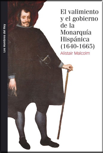 [9788416662869] EL VALIMIENTO Y EL GOBIERNO DE LA MONARQUÍA HISPÁNICA