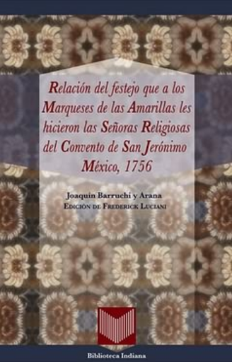 [9788484895831] RELACIÓN DEL FESTEJO QUE A LOS MARQUESES DE LAS AMARILLAS LES HICIERON LAS SEÑORAS RELIGIOSAS DEL CONVENTO DE SAN JERÓNIMO