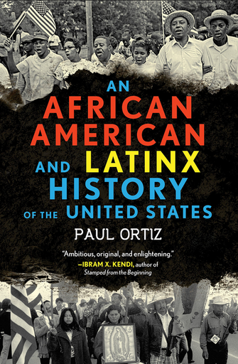 [9780807005934] AN AFRICAN AMERICAN AND LATINX HISTORY OF THE UNITED STATES