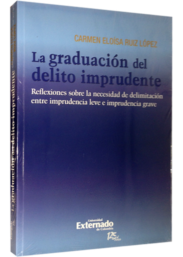 [9789587107579] LA GRADUACIÓN DEL DELITO IMPRUDENTE