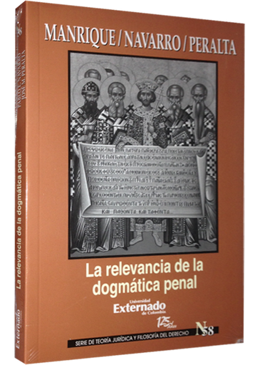 [9789587107050] LA RELEVANCIA DE LA DOGMÁTICA PENAL
