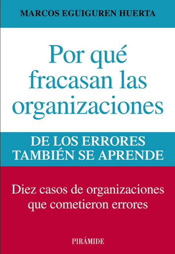 [9788436829877] POR QUÉ FRACASAN LAS ORGANIZACIONES: DE LOS ERRORES TAMBIÉN SE APRENDE