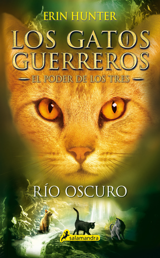 [9788498388398] LOS GATOS GUERREROS, EL PODER DE LOS TRES 2: RÍO OSCURO