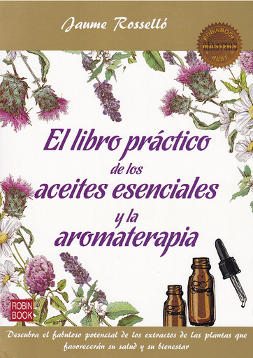 [9788499175201] EL LIBRO PRÁCTICO DE LOS ACEITES ESENCIALES Y LA AROMATERAPIA
