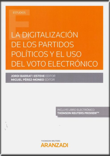 [9788413099613] LA DIGITALIZACIÓN DE LOS PARTIDOS POLÍTICOS Y EL USO DEL VOTO ELECTRÓNICO