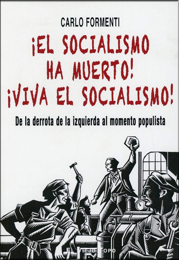 [9788417700560] ¡EL SOCIALISMO HA MUERTO! ¡VIVA EL SOCIALISMO!