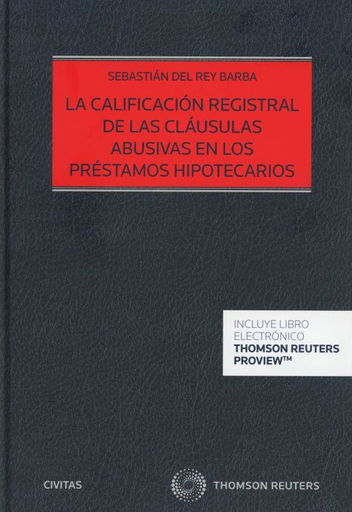 [9788413096018] LA CALIFICACIÓN REGISTRAL DE LAS CLÁUSULAS ABUSIVAS EN LOS PRÉSTAMOS HIPOTECARIOS