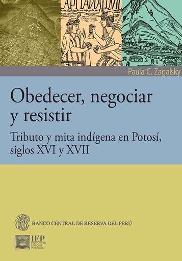 [9786123262143] OBEDECER, NEGOCIAR Y RESISTIR: Tributo y mita indígena en Potosí, siglos XVI y XVII