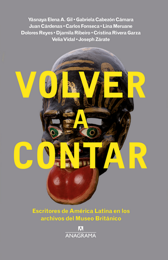 [9788433910189] VOLVER A CONTAR: Escritores de América Latina en los archivos del Museo Británico