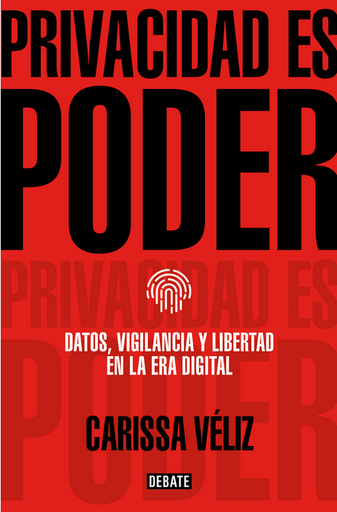 [9788418056680] PRIVACIDAD ES PODER: Datos, vigilancia y libertad en la era digital