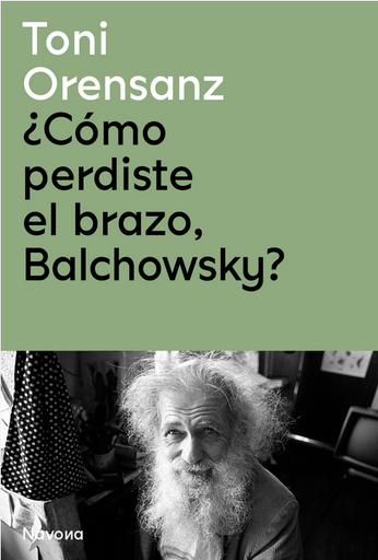 [9788419179975] ¿CÓMO PERDISTE EL BRAZO, BALCHOWSKY?