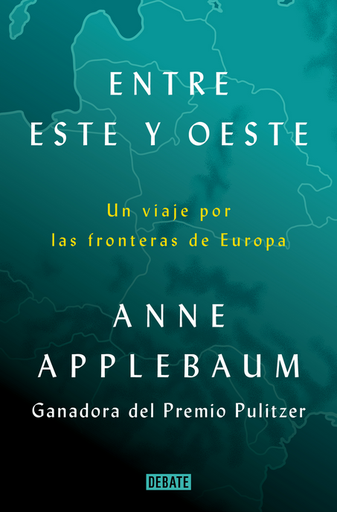 [9788418619397] ENTRE ESTE Y OESTE: Un viaje por las fronteras de Europa