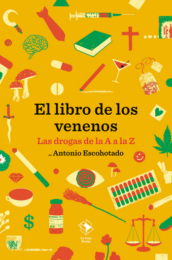 [9788417496678] EL LIBRO DE LOS VENENOS: Las drogas de la A a la Z
