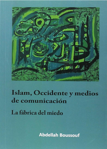 [9788494871429] ISLAM, OCCIDENTE Y MEDIOS DE COMUNICACIÓN: La fábrica del miedo