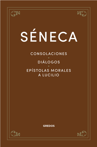 [9788424940317] CONSOLACIONES - DIÁLOGOS - EPÍSTOLAS MORALES A LUCILIO