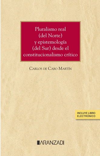 [9788411240789] PLURALISMO REAL (DEL NORTE) Y EPISTEMOLOGÍA (DEL SUR) DESDE EL CONSTITUCIONALISMO CRÍTICO