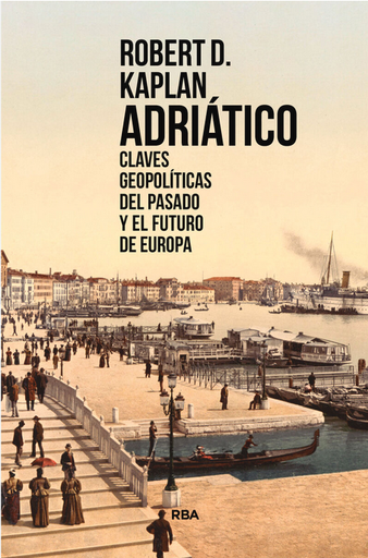[9788491873310] ADRIÁTICO: Claves geopolíticas del pasado y el futuro de Europa
