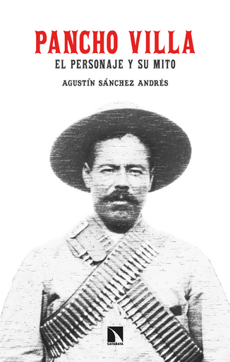 [9788413526218] PANCHO VILLA: El personaje y su mito