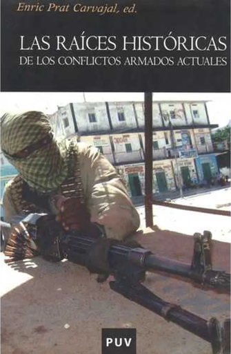 [9788437078359] LAS RAÍCES HISTÓRICAS DE LOS CONFLICTOS ARMADOS ACTUALES