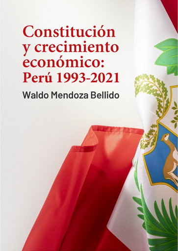 [9786123178345] CONSTITUCIÓN Y CRECIMIENTO ECONÓMICO: Perú 1993-2021