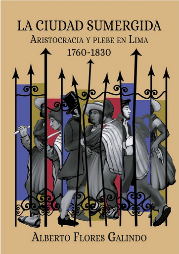 [9786123178352] LA CIUDAD SUMERGIDA: Aristocracia y plebe en Lima, 1760-1830