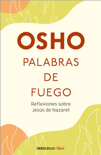 [9786073823449] PALABRAS DE FUEGO: Reflexiones sobre Jesús de Nazaret