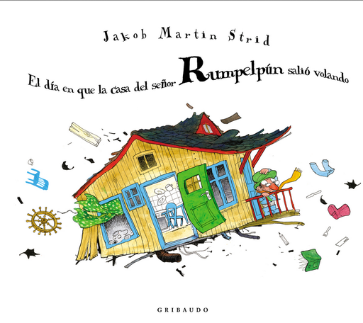 [9788412394054] EL DÍA EN QUE LA CASA DEL SEÑOR RUMPELPÚN SALIÓ VOLANDO