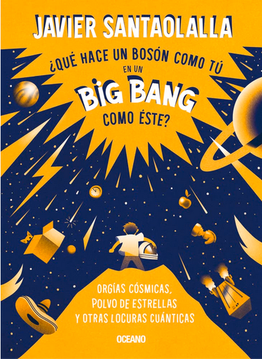 [9786075576640] ¿QUÉ HACE UN BOSÓN COMO TÚ EN UN BIG BANG COMO ÉSTE?