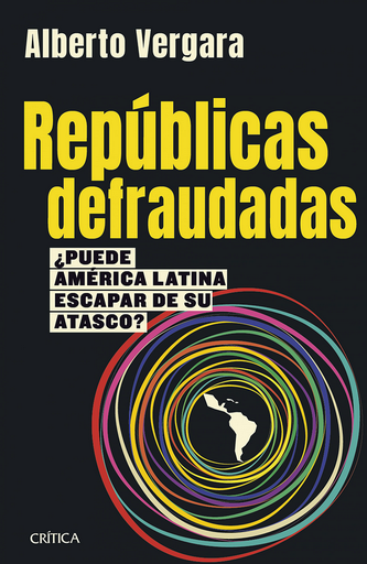 [9786125037183] REPÚBLICAS DEFRAUDADAS: ¿Puede América Latina escapar de su atasco?