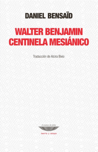 [9789874489395] WALTER BENJAMÍN CENTINELA MESIÁTICO