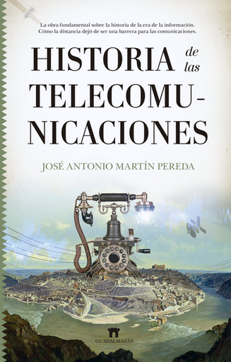 [9788417547578] HISTORIA DE LAS TELECOMUNICACIONES