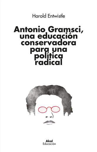[9788446053163] ANTONIO GRAMSCI, UNA EDUCACIÓN CONSERVADORA PARA UNA POLÍTICA RADICAL